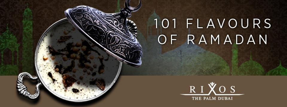 101 Flavours of Ramadan at Rixos 101 Flavours of Ramadan at Rixos