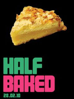 HALF BAKED - February Session