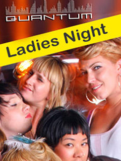 LADIES NIGHT @ CLUB QUANTUM LADIES NIGHT @ CLUB QUANTUM