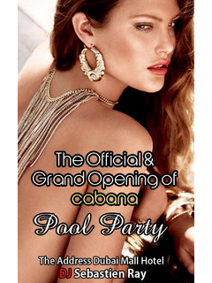 GRAND OPENING OF CABANA POOL PARTY @ THE ADDRESS HOTEL DUBAI MALL GRAND OPENING OF CABANA POOL PARTY @ THE ADDRESS HOTEL DUBAI MALL