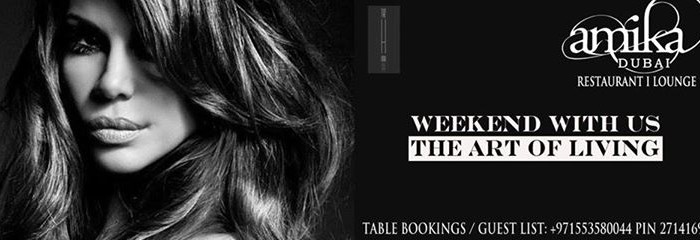 AMIKA DUBAI! THE ART OF LIVING WEEKEND WITH US!