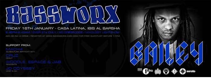 BASSWORX ft. DJ BAILEY (Radio 1Xtra / MoS / Metalheadz) - 16th January - Casa Latina, Ibis Al Barsha BASSWORX ft. DJ BAILEY (Radio 1Xtra / MoS / Metalheadz) - 16th January - Casa Latina, Ibis Al Barsha