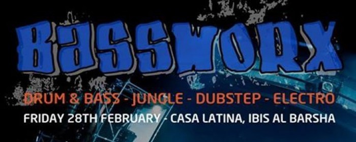 BASSWORX ft. Q-BIK & BREAKS APART - Friday 28th February - Casa Latina, Ibis Al Barsha