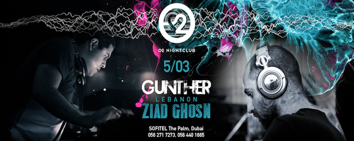 BEIRUT MEETS DUBAI at O2 NIGHTCLUB feat. GUNTHER & ZIAD GHOSN