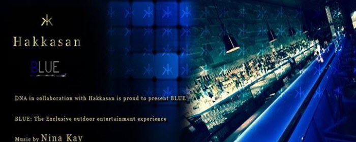BLUE at Hakkasan. The Exclusive Friday Outdoor Experience. Closing Party for 2013 BLUE at Hakkasan. The Exclusive Friday Outdoor Experience. Closing Party for 2013