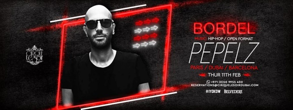 B O R D E L with DJ PEPELZ (Paris / Dubai / Barcelona) B O R D E L with DJ PEPELZ (Paris / Dubai / Barcelona)