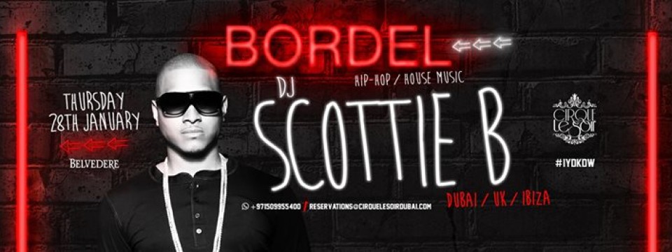 B O R D E L with SCOTTIE B (Dubai/USA) B O R D E L with SCOTTIE B (Dubai/USA)