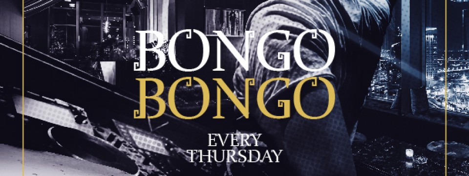 Bongo Bongo Night every Thursday Bongo Bongo Night every Thursday