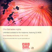 CHO GAL [Saturday & Sunday Ladies night]