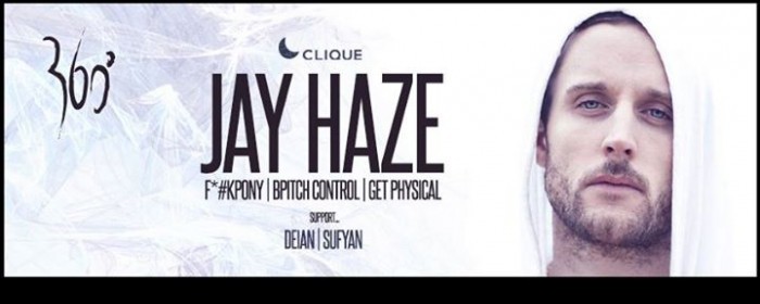 "CLIQUE @ 360" JAY HAZE (Berlin) + DEIAN, SUFYAN