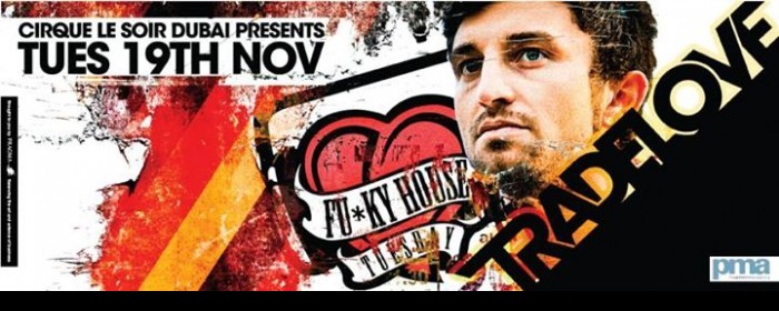 Cirque Love Fu*ky House - Tradelove - Tuesday 19th November