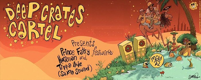 DEEP CRATES CARTEL present PRINCE FATTY, HORSEMAN & TIPPA IRIE DEEP CRATES CARTEL present PRINCE FATTY, HORSEMAN & TIPPA IRIE