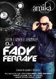 Dj FADY FERRAYE LIVE AT AMIKA DUBAI! THURSDAY 23.08.2012 Dj FADY FERRAYE LIVE AT AMIKA DUBAI! THURSDAY 23.08.2012