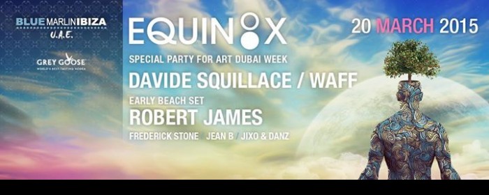 EQUINOX - DAVIDE SQUILLACE, WAFF & ROBERT JAMES @ BLUE MARLIN IBIZA UAE EQUINOX - DAVIDE SQUILLACE, WAFF & ROBERT JAMES @ BLUE MARLIN IBIZA UAE
