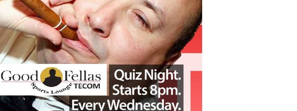 GOODFELLA'S QUIZ NIGHT GOODFELLA'S QUIZ NIGHT