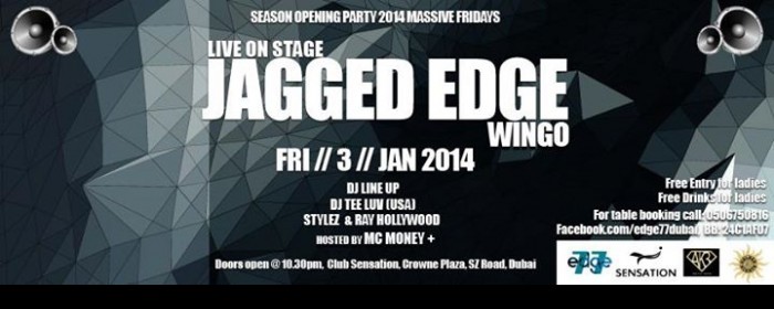 ✪ JAGGED EDGE "WINGO " live ✪ FRIDAY 3RD JAN ✪ MASSIVE FRIDAYS ✪ SENSATION CLUB ✪ ✪ JAGGED EDGE "WINGO " live ✪ FRIDAY 3RD JAN ✪ MASSIVE FRIDAYS ✪ SENSATION CLUB ✪