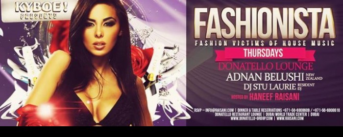 KYBOE! Pres FASHIONISTA feat. ADNAN BELUSHI l Thursday @ DONATELLO Lounge l Dubai KYBOE! Pres FASHIONISTA feat. ADNAN BELUSHI l Thursday @ DONATELLO Lounge l Dubai