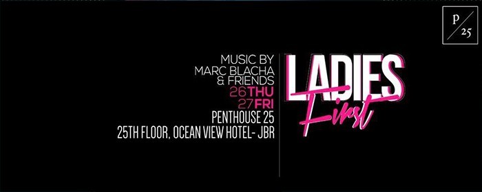 LADIES FIRST THIS FRIDAY @ PENTHOUSE 25 JBR LADIES FIRST THIS FRIDAY @ PENTHOUSE 25 JBR