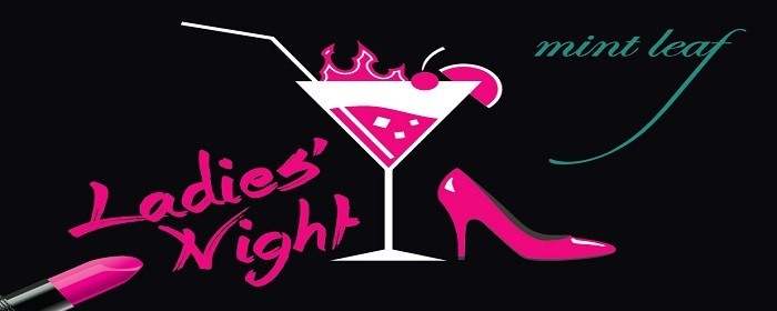 Ladies' Night at Mint Leaf every Monday (7-10PM) Ladies' Night at Mint Leaf every Monday (7-10PM)