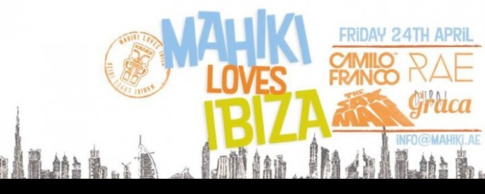 MAHIKI LOVES IBIZA - Friday 24th April MAHIKI LOVES IBIZA - Friday 24th April