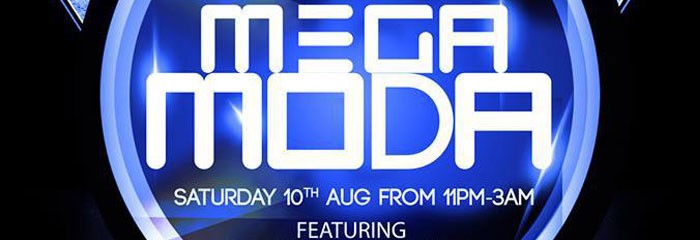 MEGA MODA @ STUDIO F - Sat 10th Aug MEGA MODA @ STUDIO F - Sat 10th Aug