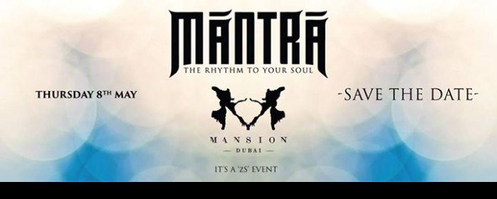 Mantra at Mansion Dubai | Thursday 8th May Mantra at Mansion Dubai | Thursday 8th May