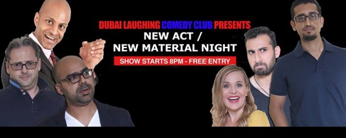 NEW MATERIAL / NEW ACT NIGHT @ DUBAI LAUGHING COMEDY CLUB NEW MATERIAL / NEW ACT NIGHT @ DUBAI LAUGHING COMEDY CLUB