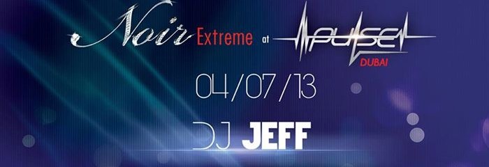 NOIR Extreme at PULSE with DJ JEFF