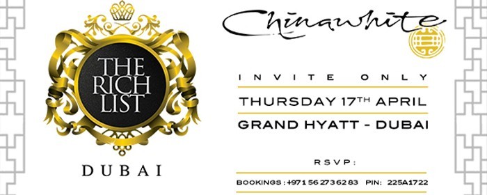 RICH LIST AT CHINA WHITE DUBAI! THIS THURSDAY 17th OF APRIL! RICH LIST AT CHINA WHITE DUBAI! THIS THURSDAY 17th OF APRIL!