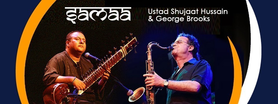 "SAMAA" With Ustad Shujaat Hussain Khan & George Brooks -11 Mar "SAMAA" With Ustad Shujaat Hussain Khan & George Brooks -11 Mar