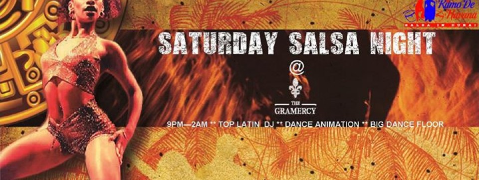 SATURDAY SALSA NIGHT @ THE GRAMERCY - DIFC SATURDAY SALSA NIGHT @ THE GRAMERCY - DIFC