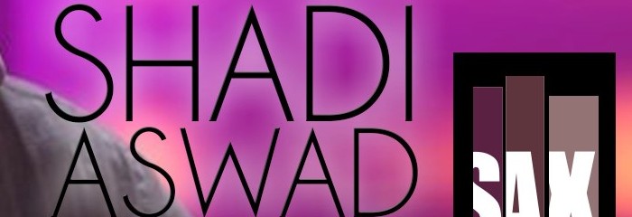 SAX CLUB ARABIA Exclusive SUPER STAR SHADI ASWAD (APRIL 12) SAX CLUB ARABIA Exclusive SUPER STAR SHADI ASWAD (APRIL 12)