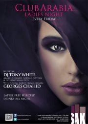 SAX Club Arabia Ladies Night DJ Tony White (Dubai) Feat Georges Chahid (Beirut) SAX Club Arabia Ladies Night DJ Tony White (Dubai) Feat Georges Chahid (Beirut)