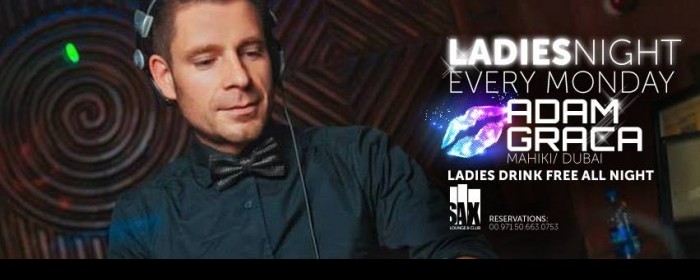 SAX Club LADIES NIGHT Feat MAHIKI DUBAI DJ ADAM GRACA (Monday, 28.04)