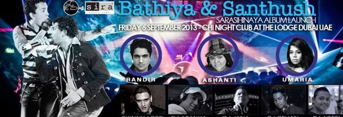 ''SIRA Events'' presents ''BATHIYA & SANTHUSH'' (BnS) - Live in concert ''SIRA Events'' presents ''BATHIYA & SANTHUSH'' (BnS) - Live in concert