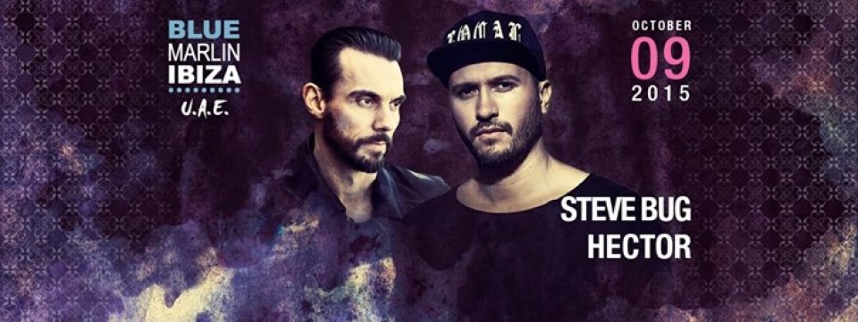STEVE BUG & HECTOR @ BLUE MARLIN IBIZA UAE