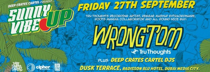 Sunny Vibe Up Opening Party ft Wrongtom (Tru Thoughts) Sunny Vibe Up Opening Party ft Wrongtom (Tru Thoughts)