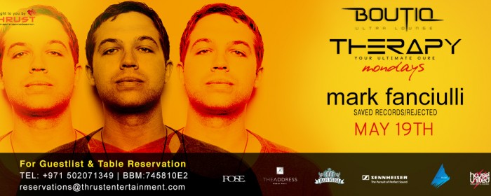 THERAPY PRESENTS MARK FANCIULLI 19TH OF MAY @ BOUTIQ DUBAI
