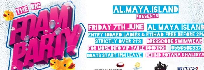 THE BIG FOAM PARTY | 7 JUNE | Al MAYA ISLAND Abu Dhabi