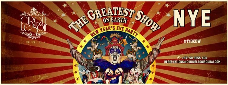 THE GREATEST SHOW ON EARTH!! - A SCANDALOUS CIRCUS NEW YEARS EVE EXTRAVAGANZA THE GREATEST SHOW ON EARTH!! - A SCANDALOUS CIRCUS NEW YEARS EVE EXTRAVAGANZA