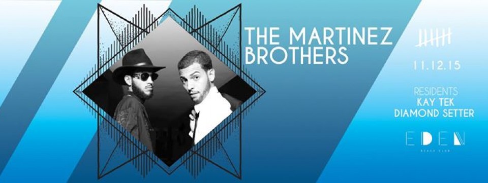 THE MARTINEZ BROTHERS at EDEN Beach Club THE MARTINEZ BROTHERS at EDEN Beach Club