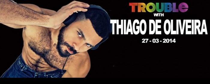 THIAGO DE OLIVEIRA @ TROUBLE -  A TASTE OF SPAIN