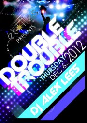 Thursday 6th December ★★★ DOUBLE TROUBLE ★★★ with DJ ALEX LEES