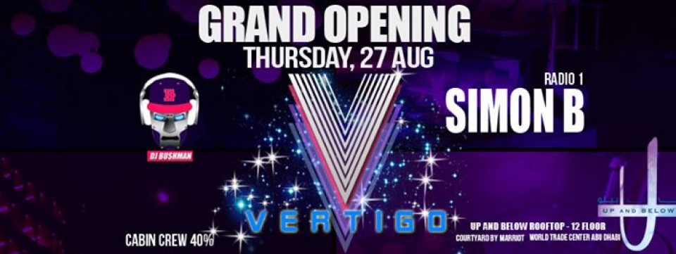 VERTIGO  GRAND OPENING - UP & BELOW - THURSDAY 27 AUG