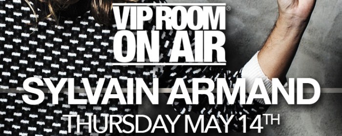 VIP ROOM 'ON AIR' presents SYLVAIN ARMAND