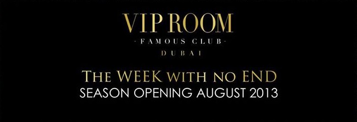 Vip Room Dubai ~ The WEEK with no END