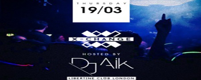 X-CHANGE HOSTED BY DJ AIK FROM LIBERTINE CLUB LONDON PLUS LIVE ENTERTAINMENT BY QUINCENO ART! X-CHANGE HOSTED BY DJ AIK FROM LIBERTINE CLUB LONDON PLUS LIVE ENTERTAINMENT BY QUINCENO ART!