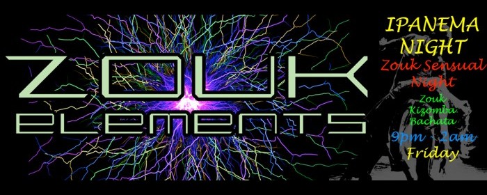 Zouk Elements Night - FRIDAY's IPANEMA - Zouk, Kizomba, Bachata and some salsa ;)