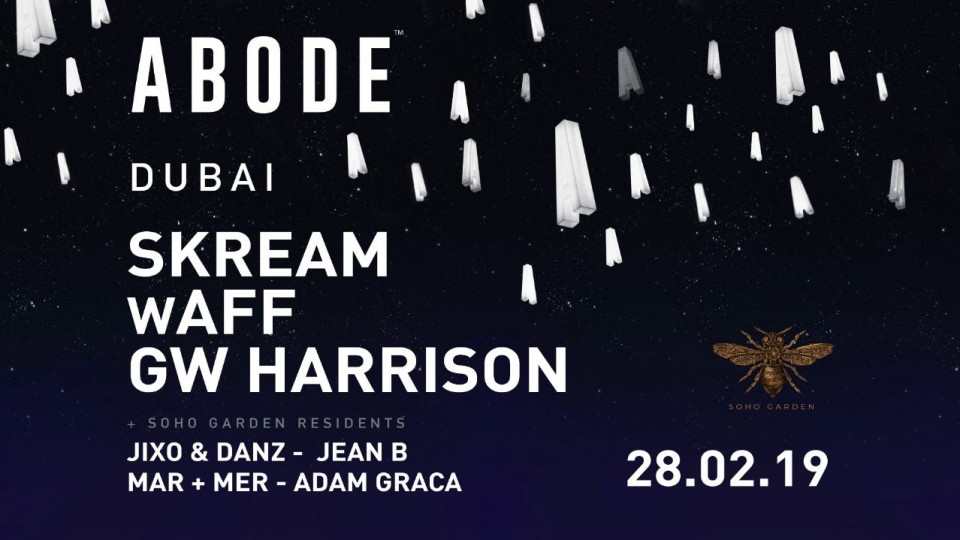 ABODE - Skream and wAFF at Soho Garden Dubai.28.02 ABODE - Skream and wAFF at Soho Garden Dubai.28.02