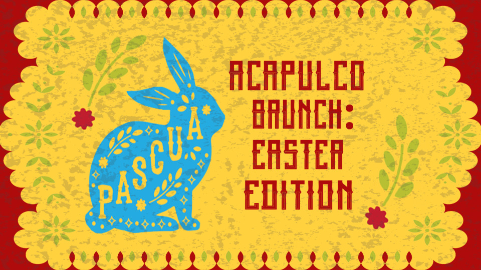 Acapulco Brunch: Easter Edition
